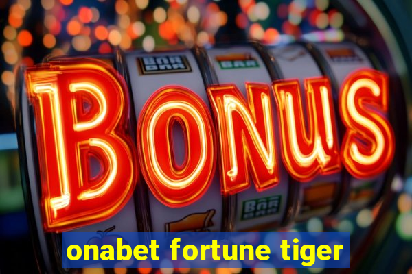 onabet fortune tiger